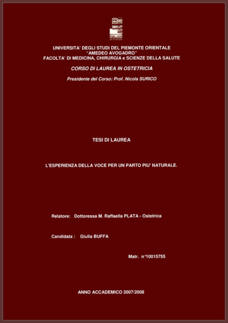 Facoltà di Medicina, Chirurgia e Scienze della salute, Laurea in Ostetricia.<br />"L'esperienza della voce per un parto più naturale"<br /><br />Dott.sa Rebuffa giulia<br /><br />AA. 2007-2008